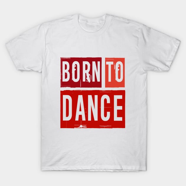 Born To Dance Red by PK.digart T-Shirt by PK.digart